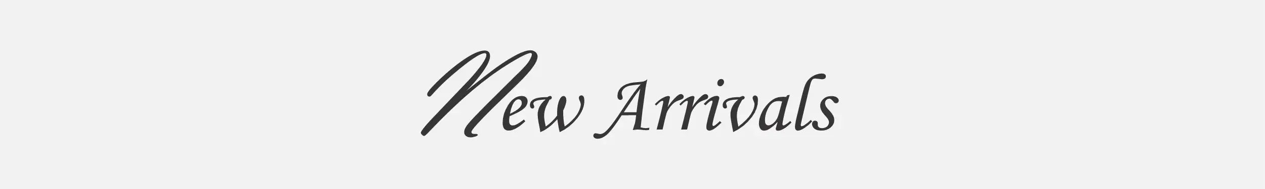 new arrivals